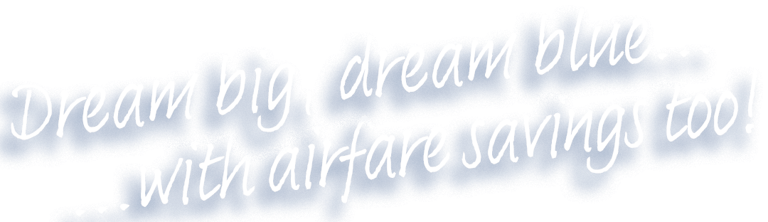 Dream big, dream blue… with airfare savings too!